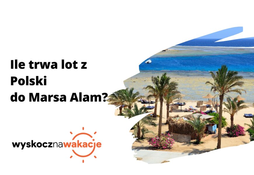 Ile trwa lot z Polski do Marsa Alam