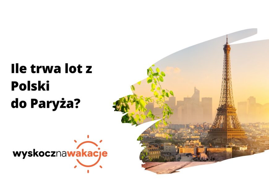 Ile trwa lot z Polski do Paryża