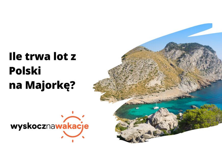 Ile trwa lot z Polski na Majorkę